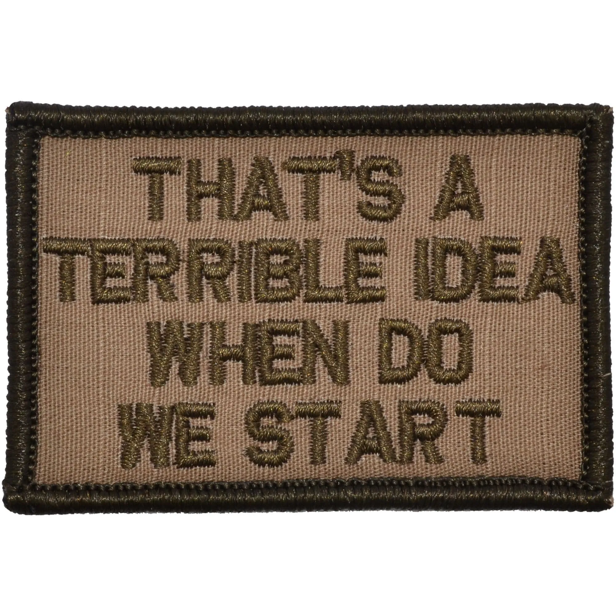 That's a Terrible Idea When Do We Start - 2x3 Patch